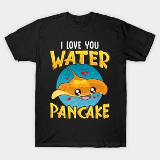 I Love You Water Pancake Adorable Stingray Pun T-Shirt